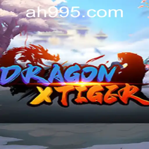The Exciting World of DragonXTiger and the Intriguing AH 99